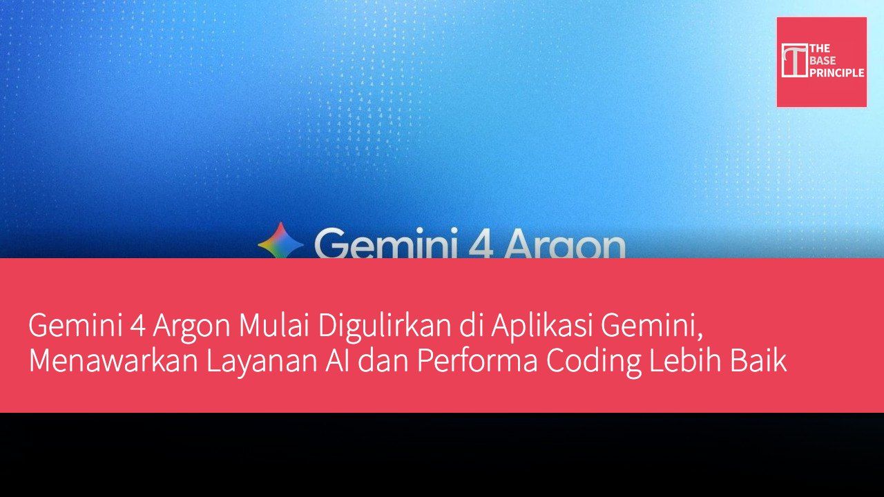 Gemini 4 Argon Mulai Digulirkan di Aplikasi Gemini, Menawarkan Layanan AI dan Performa Coding Lebih Baik