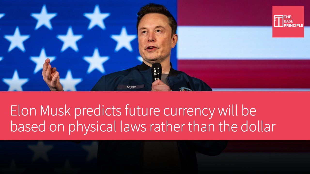 Elon Musk predicts future currency will be based on physical laws rather than the dollar