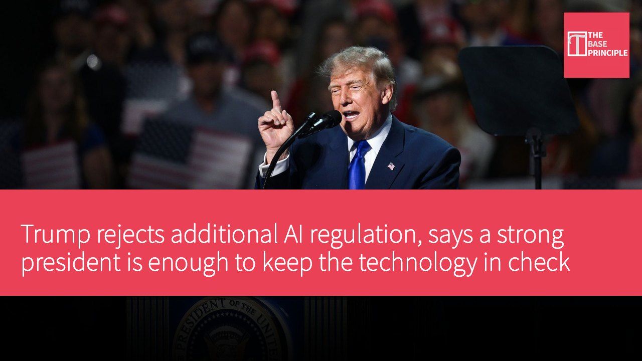 Trump rejects additional AI regulation, says a strong president is enough to keep the technology in check