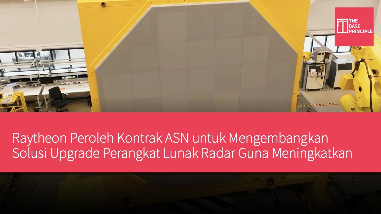 Raytheon Peroleh Kontrak ASN untuk Mengembangkan Solusi Upgrade Perangkat Lunak Radar Guna Meningkatkan Performa Deteksi Target