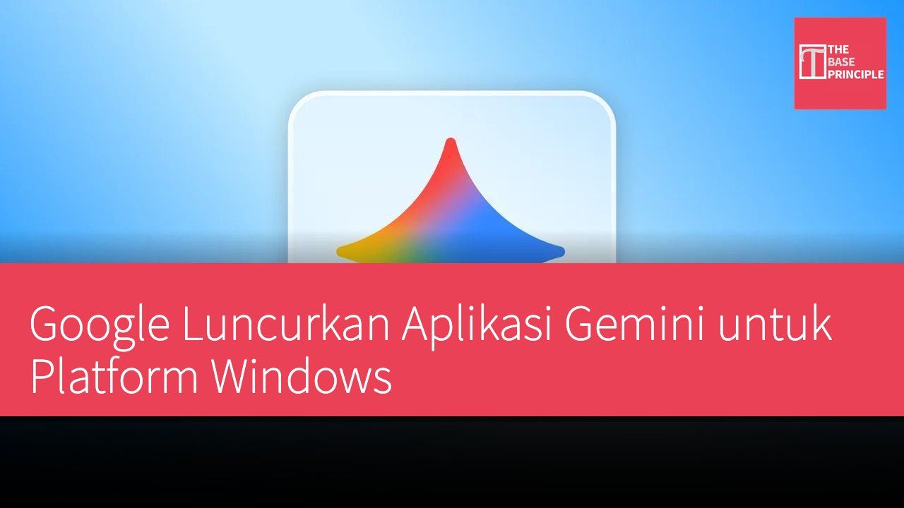Google Luncurkan Aplikasi Gemini untuk Platform Windows