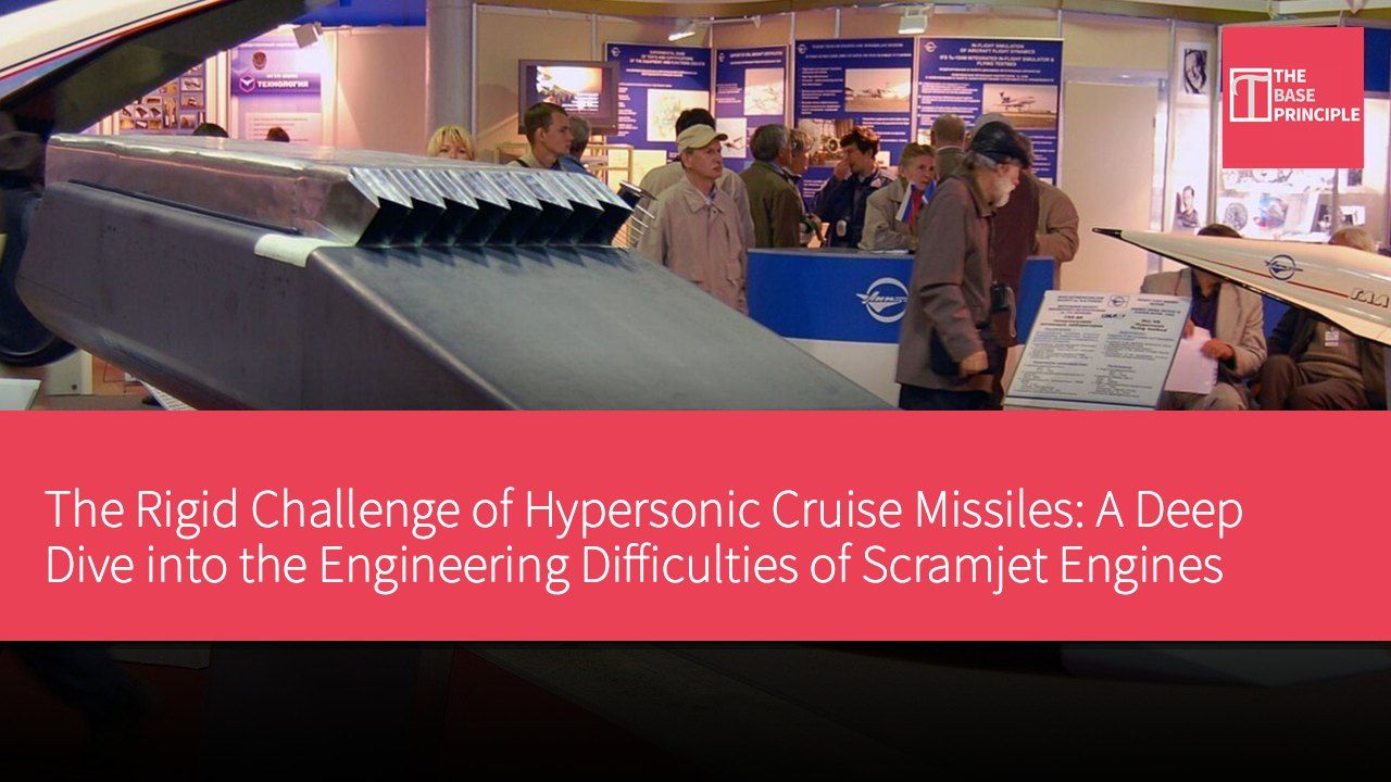 The Rigid Challenge of Hypersonic Cruise Missiles: A Deep Dive into the Engineering Difficulties of Scramjet Engines