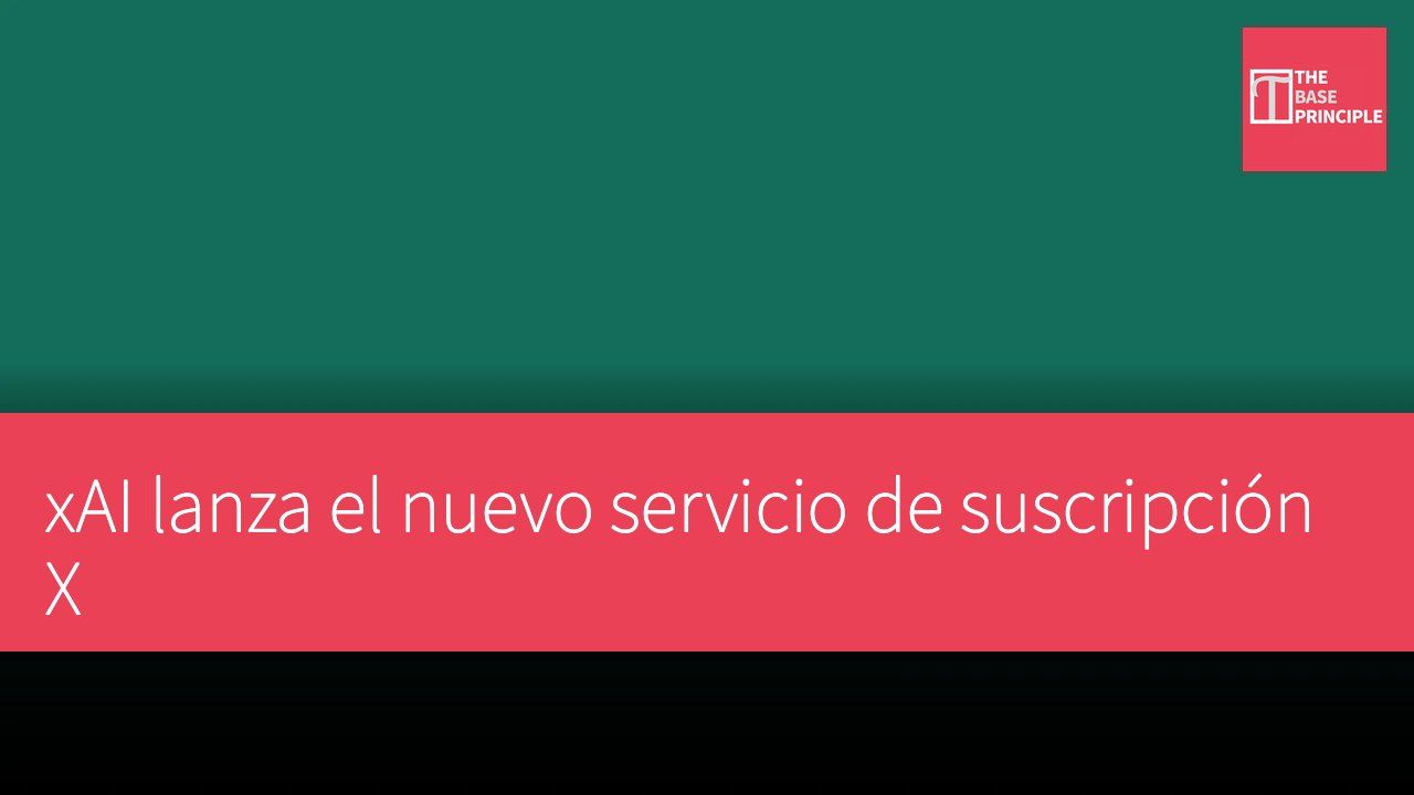 xAI lanza el nuevo servicio de suscripción X