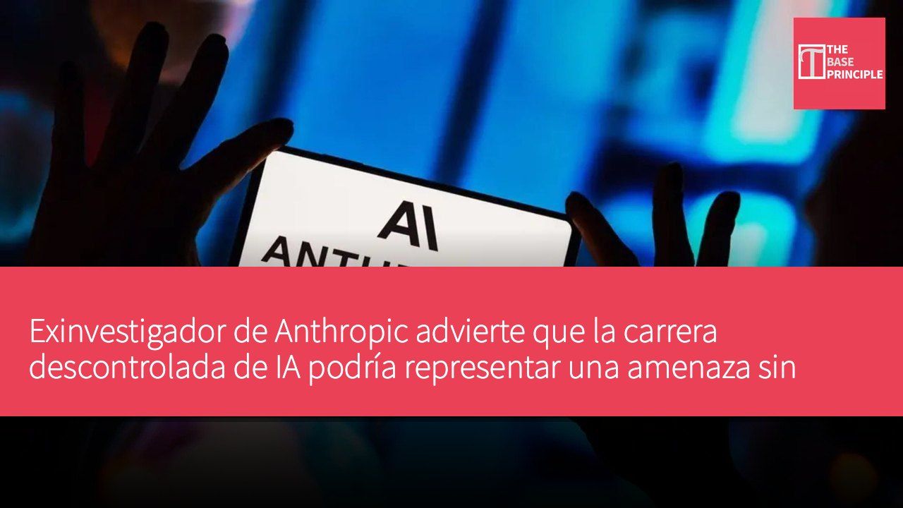 Exinvestigador de Anthropic advierte que la carrera descontrolada de IA podría representar una amenaza sin precedentes para la humanidad