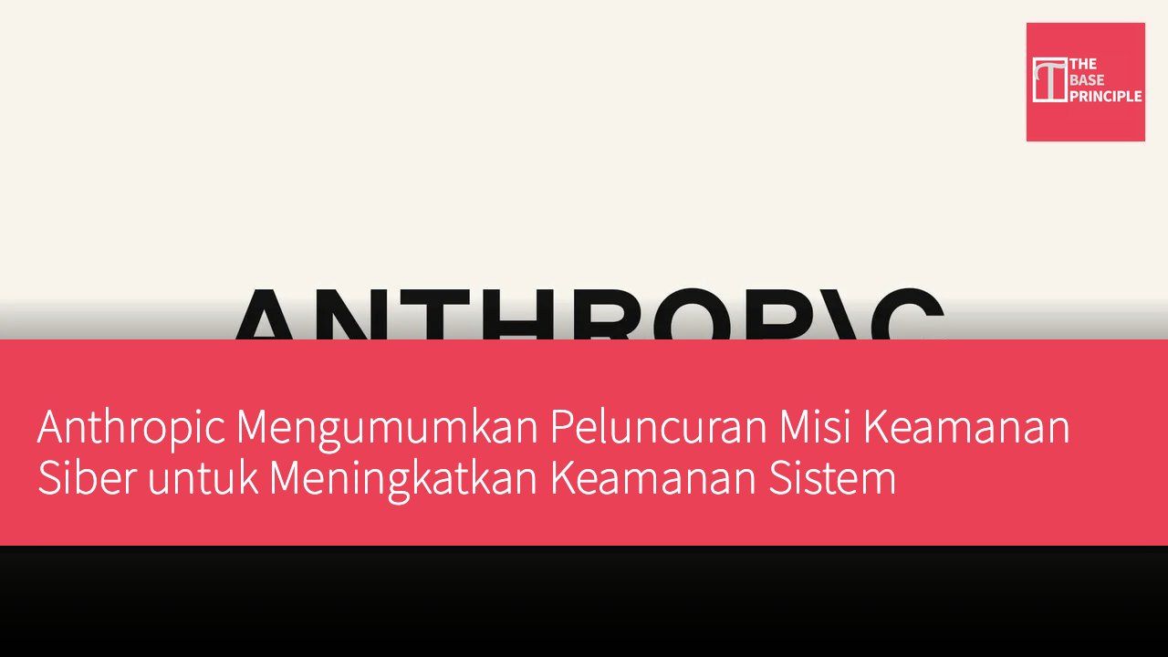 Anthropic Mengumumkan Peluncuran Misi Keamanan Siber untuk Meningkatkan Keamanan Sistem