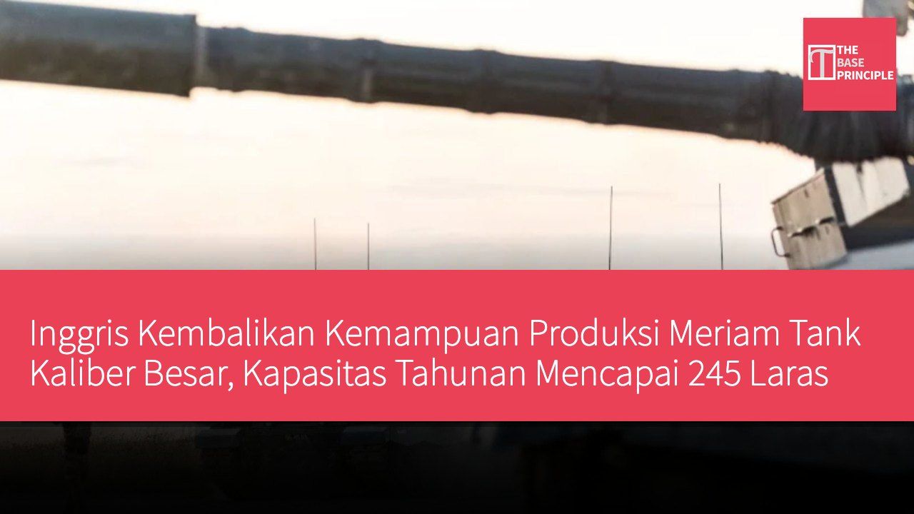 Inggris Kembalikan Kemampuan Produksi Meriam Tank Kaliber Besar, Kapasitas Tahunan Mencapai 245 Laras