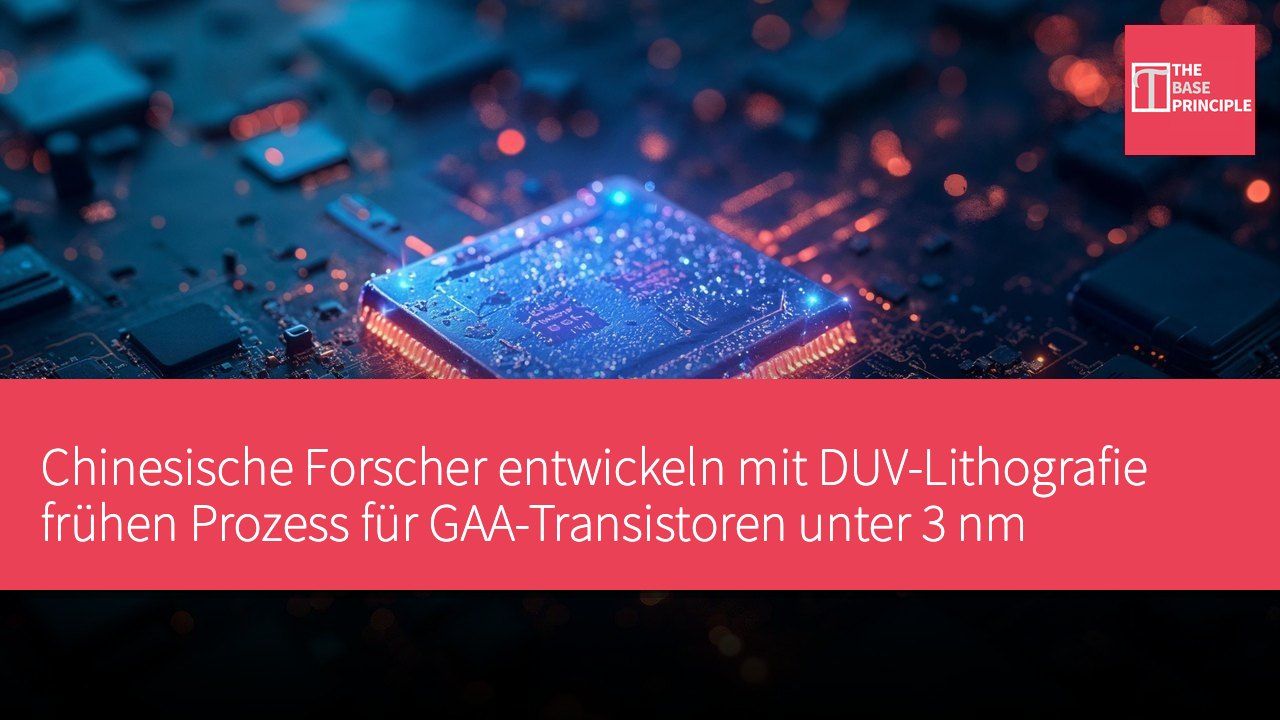Chinesische Forscher entwickeln mit DUV-Lithografie frühen Prozess für GAA-Transistoren unter 3 nm