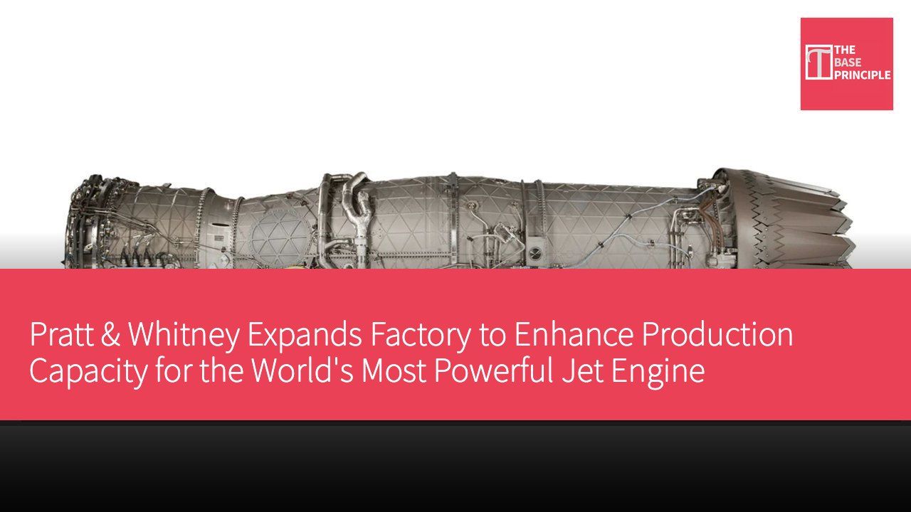 Pratt & Whitney Expands Factory to Enhance Production Capacity for the World's Most Powerful Jet Engine Components