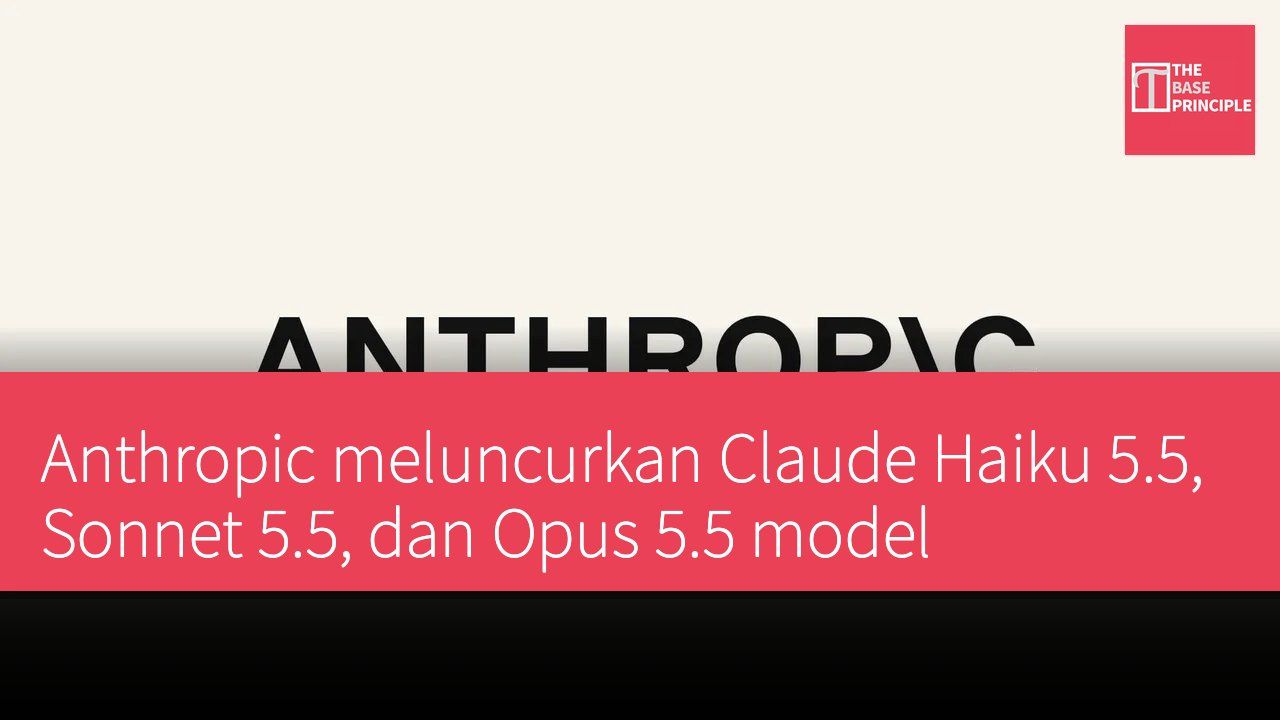 Anthropic meluncurkan Claude Haiku 5.5, Sonnet 5.5, dan Opus 5.5 model