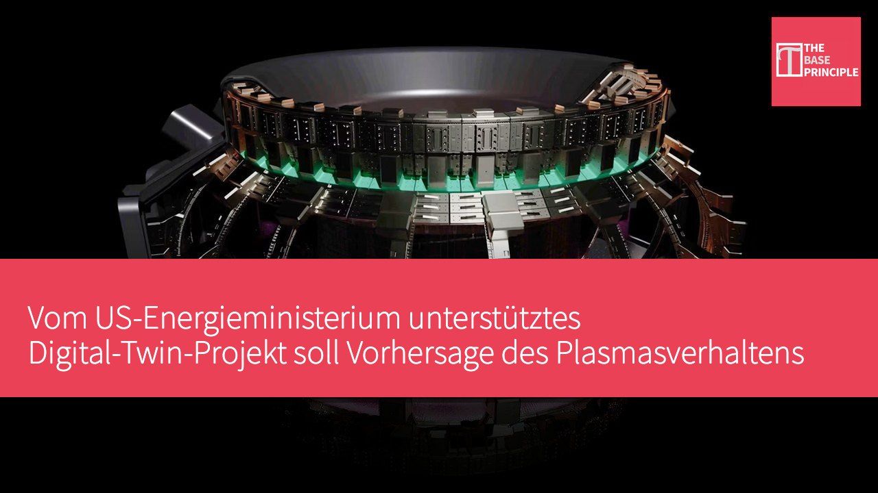 Vom US-Energieministerium unterstütztes Digital-Twin-Projekt soll Vorhersage des Plasmasverhaltens im Fusionsreaktor in unter 20 Minuten ermöglichen