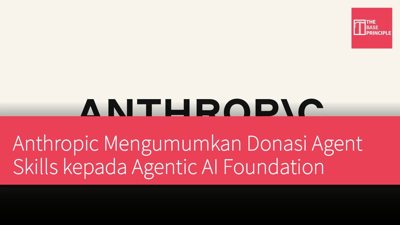 Anthropic Mengumumkan Donasi Agent Skills kepada Agentic AI Foundation
