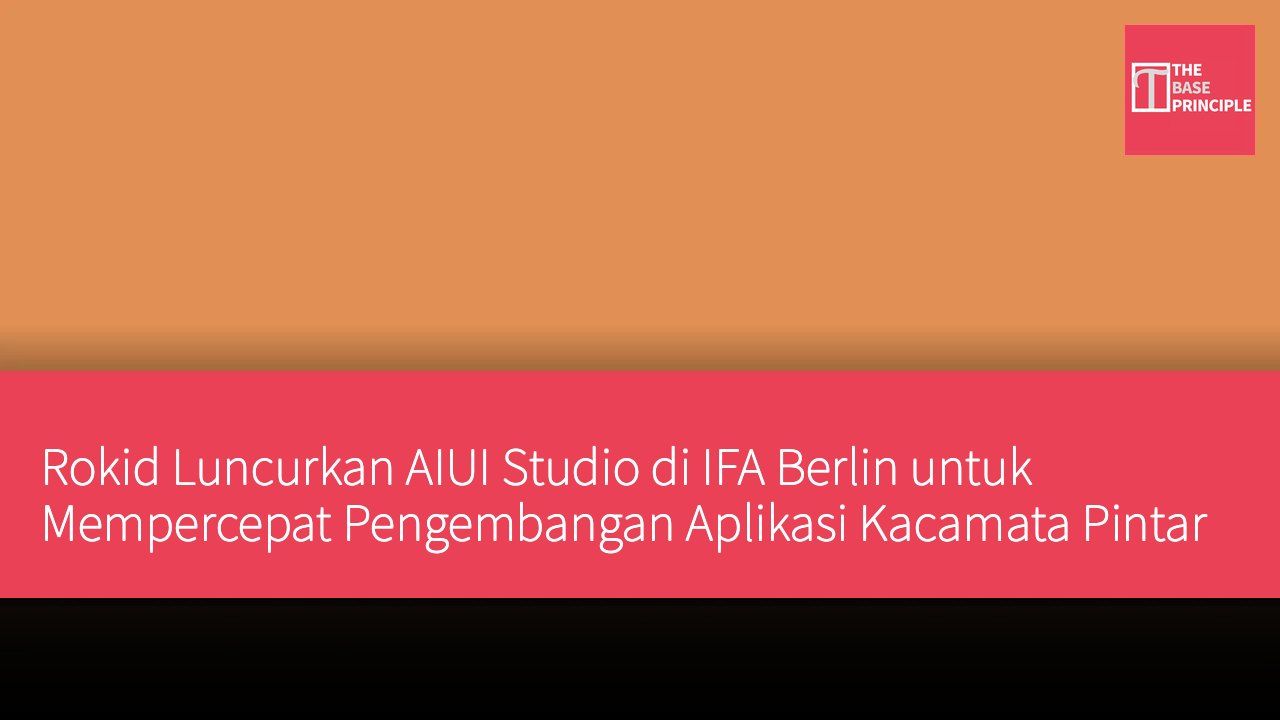 Rokid Luncurkan AIUI Studio di IFA Berlin untuk Mempercepat Pengembangan Aplikasi Kacamata Pintar