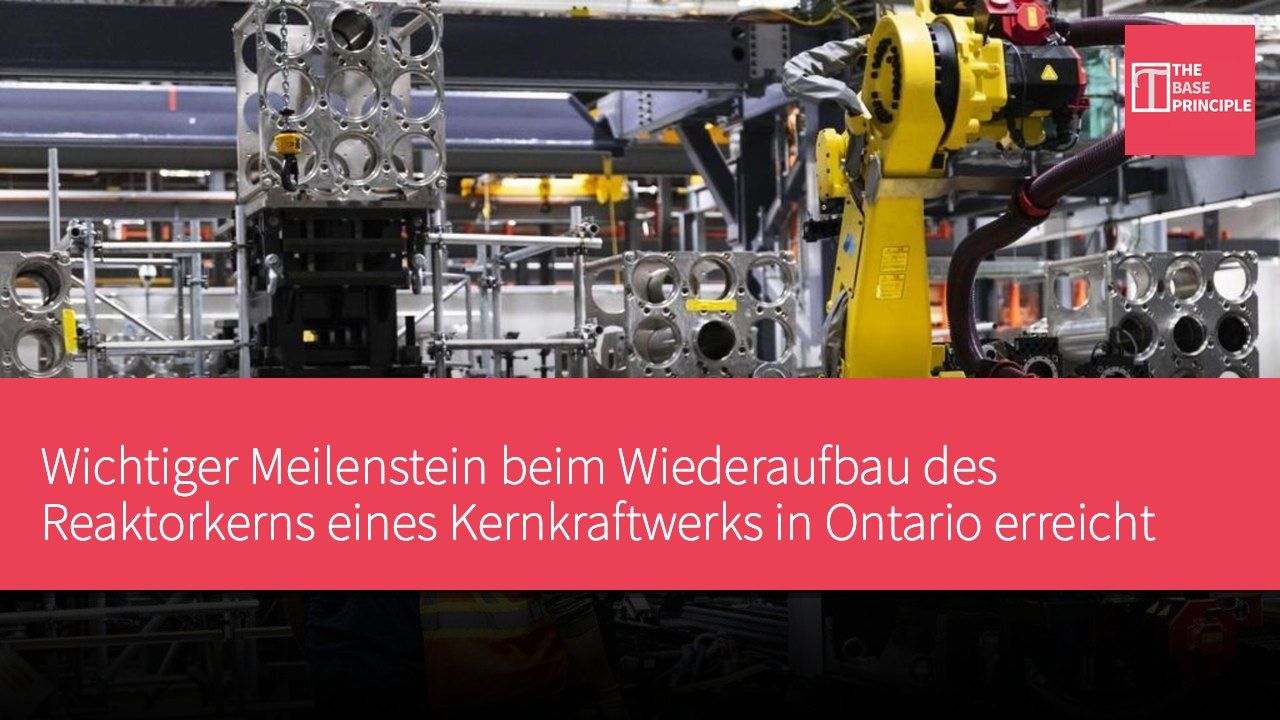Wichtiger Meilenstein beim Wiederaufbau des Reaktorkerns eines Kernkraftwerks in Ontario erreicht