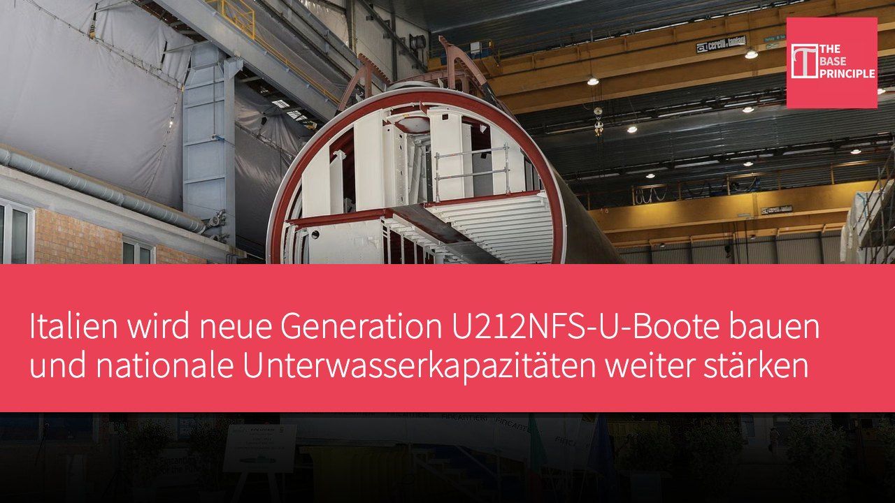 Italien wird neue Generation U212NFS-U-Boote bauen und nationale Unterwasserkapazitäten weiter stärken