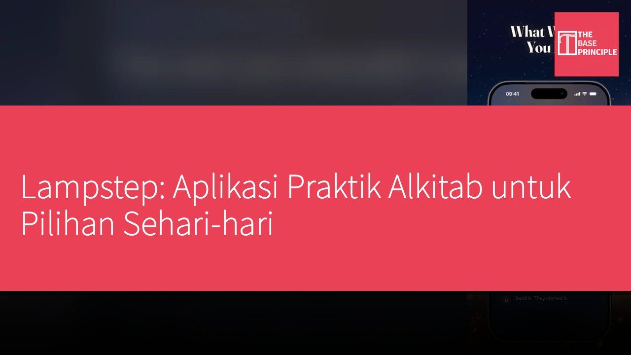 Lampstep: Aplikasi Praktik Alkitab untuk Pilihan Sehari-hari