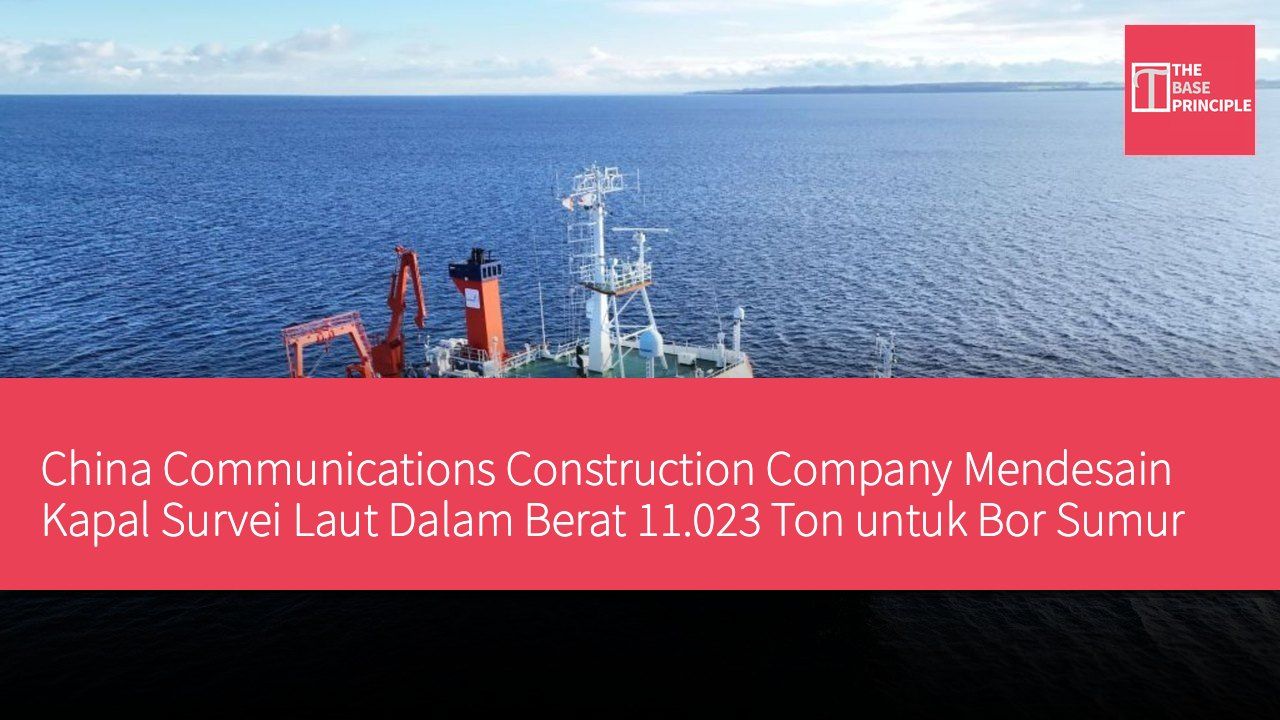 China Communications Construction Company Mendesain Kapal Survei Laut Dalam Berat 11.023 Ton untuk Bor Sumur Air Dalam