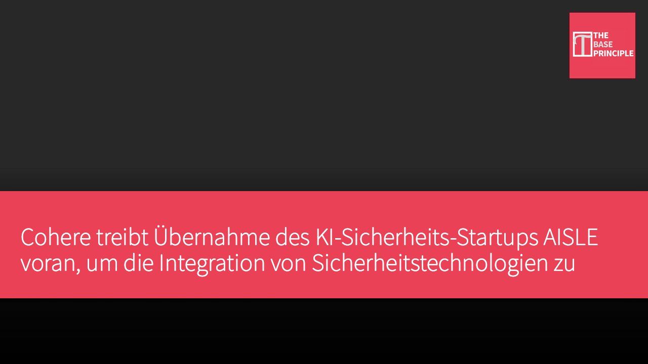 Cohere treibt Übernahme des KI-Sicherheits-Startups AISLE voran, um die Integration von Sicherheitstechnologien zu stärken