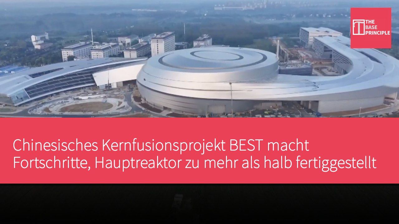 Chinesisches Kernfusionsprojekt BEST macht Fortschritte, Hauptreaktor zu mehr als halb fertiggestellt