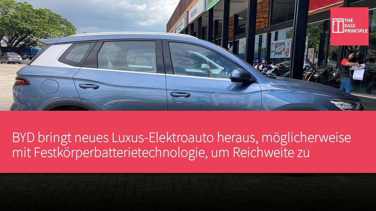 BYD bringt neues Luxus-Elektroauto heraus, möglicherweise mit Festkörperbatterietechnologie, um Reichweite zu erhöhen