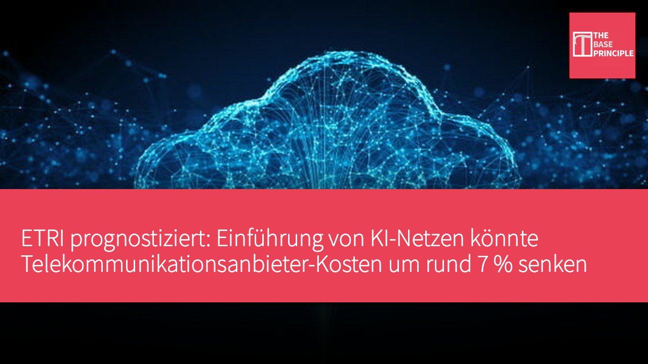 ETRI prognostiziert: Einführung von KI-Netzen könnte Telekommunikationsanbieter-Kosten um rund 7 % senken