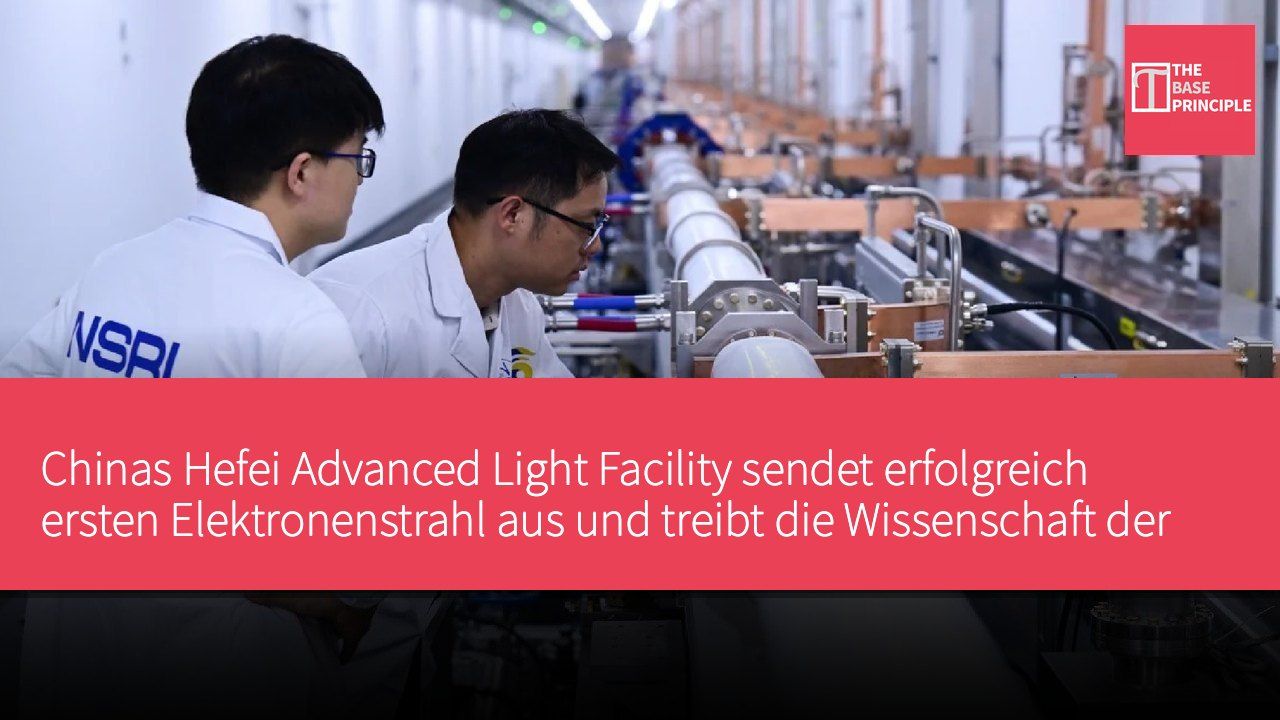 Chinas Hefei Advanced Light Facility sendet erfolgreich ersten Elektronenstrahl aus und treibt die Wissenschaft der vierten Generation von Röntgenstrahlen voran