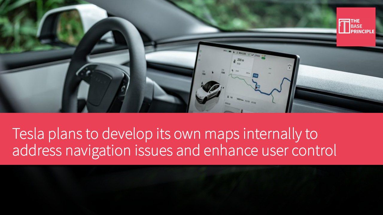 Tesla plans to develop its own maps internally to address navigation issues and enhance user control