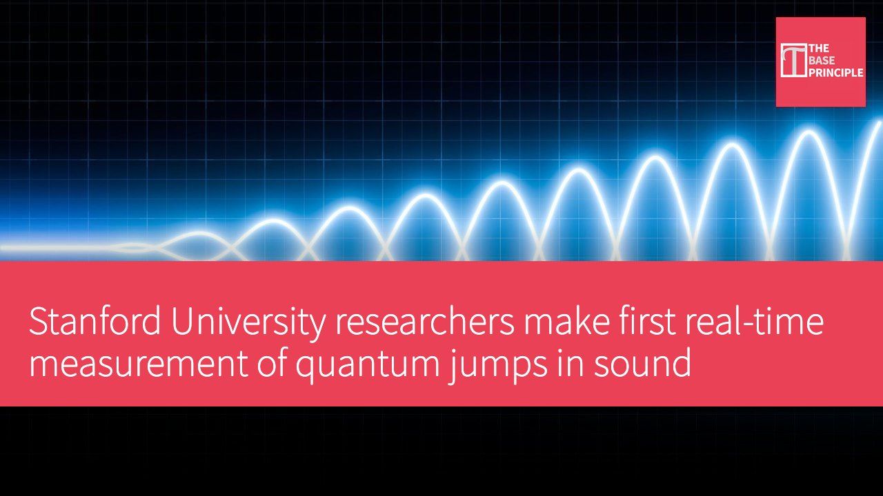 Stanford University researchers make first real-time measurement of quantum jumps in sound