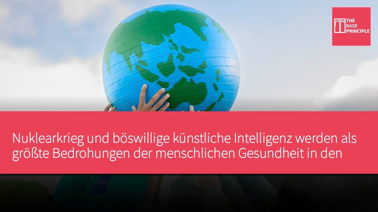 Nuklearkrieg und böswillige künstliche Intelligenz werden als größte Bedrohungen der menschlichen Gesundheit in den kommenden 75 Jahren eingestuft