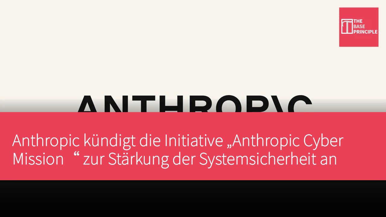 Anthropic kündigt die Initiative „Anthropic Cyber Mission“ zur Stärkung der Systemsicherheit an