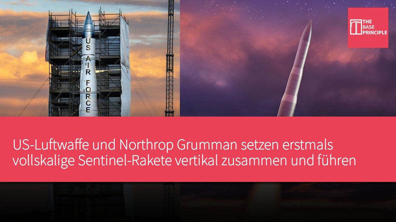 US-Luftwaffe und Northrop Grumman setzen erstmals vollskalige Sentinel-Rakete vertikal zusammen und führen Bodentests durch