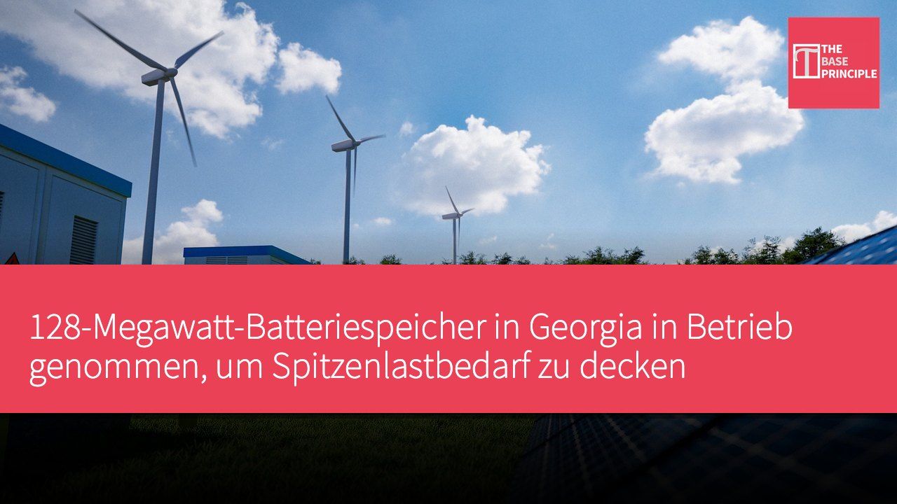 128-Megawatt-Batteriespeicher in Georgia in Betrieb genommen, um Spitzenlastbedarf zu decken