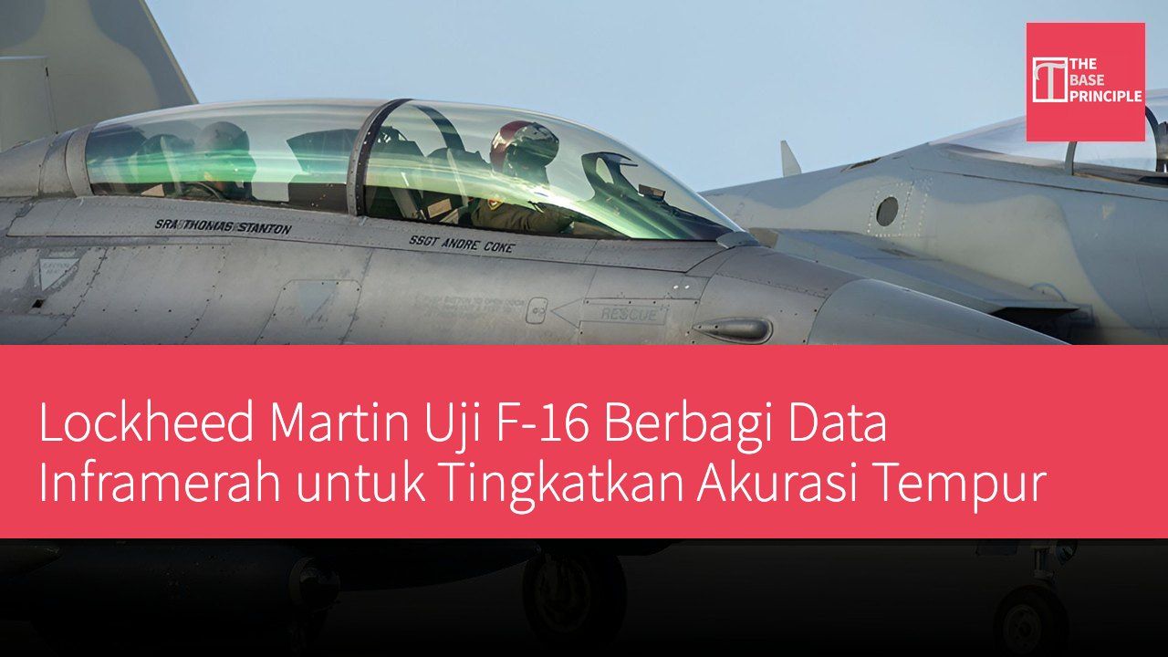 Lockheed Martin Uji F-16 Berbagi Data Inframerah untuk Tingkatkan Akurasi Tempur