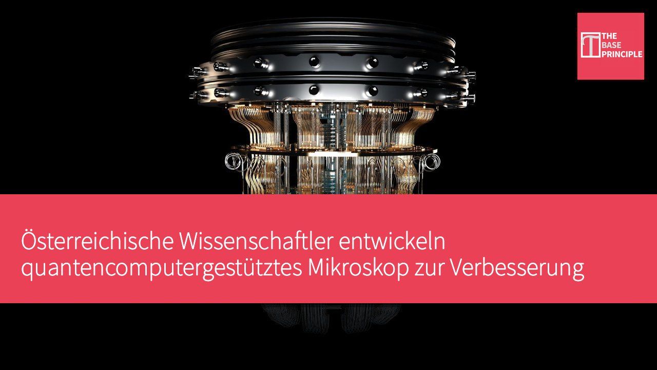 Österreichische Wissenschaftler entwickeln quantencomputergestütztes Mikroskop zur Verbesserung der Probenanalyse