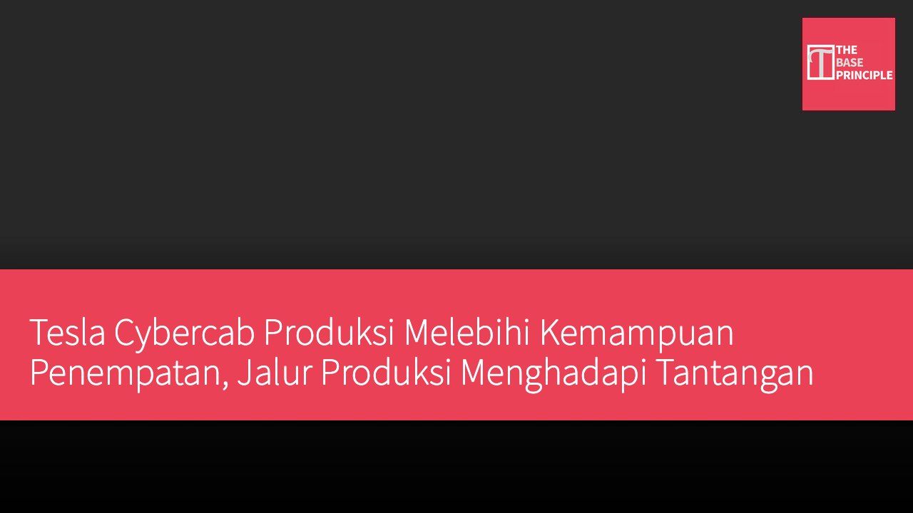 Tesla Cybercab Produksi Melebihi Kemampuan Penempatan, Jalur Produksi Menghadapi Tantangan