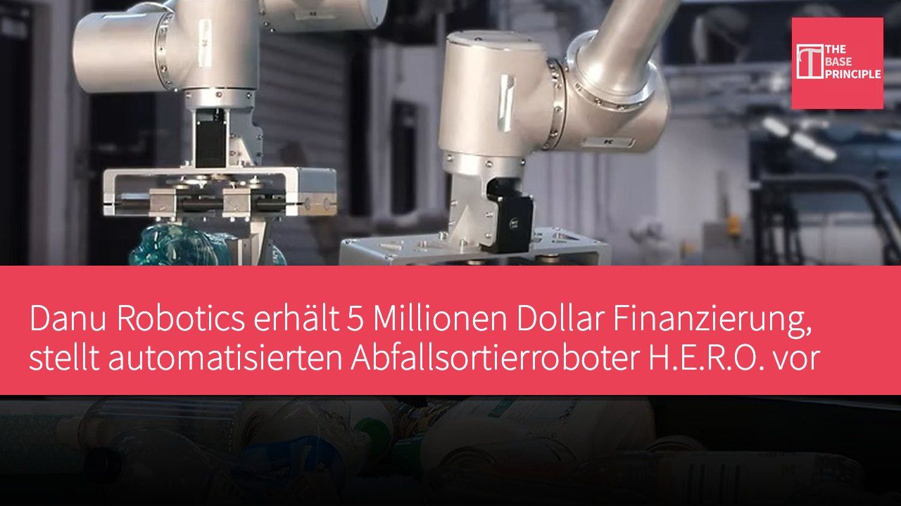 Danu Robotics erhält 5 Millionen Dollar Finanzierung, stellt automatisierten Abfallsortierroboter H.E.R.O. vor