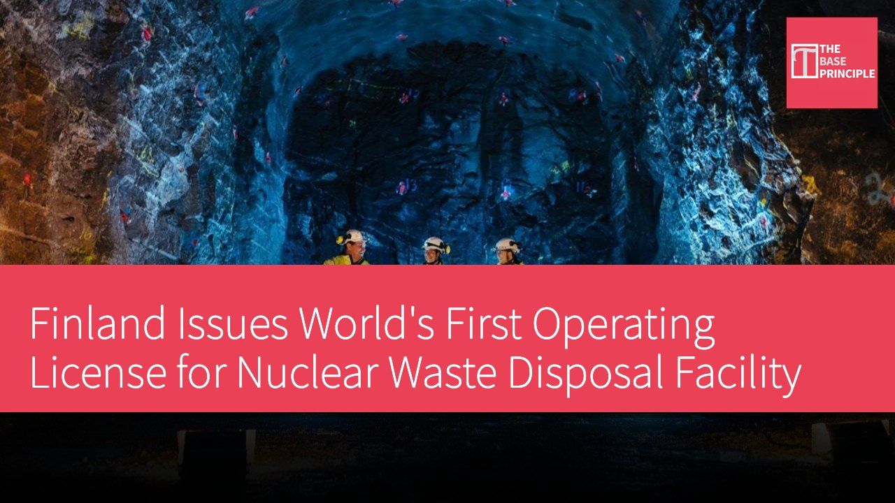 Finland Issues World's First Operating License for Nuclear Waste Disposal Facility