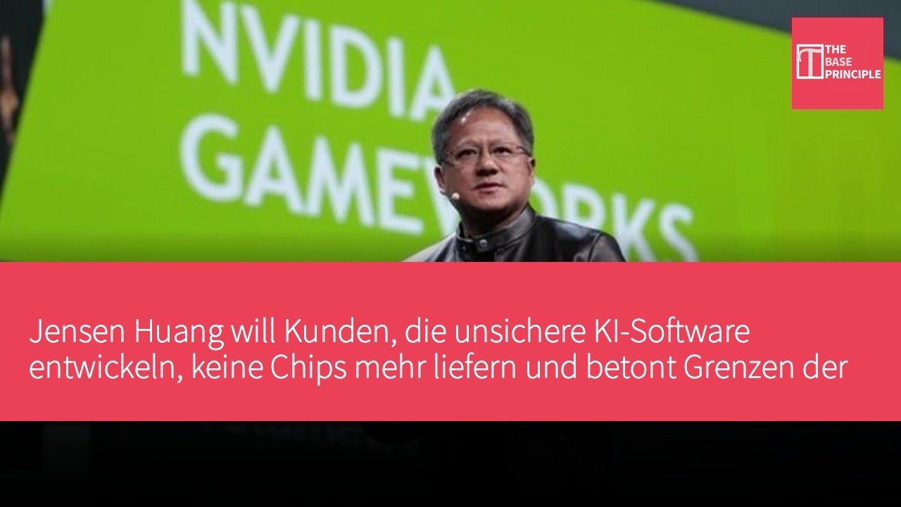 Jensen Huang will Kunden, die unsichere KI-Software entwickeln, keine Chips mehr liefern und betont Grenzen der Verantwortung