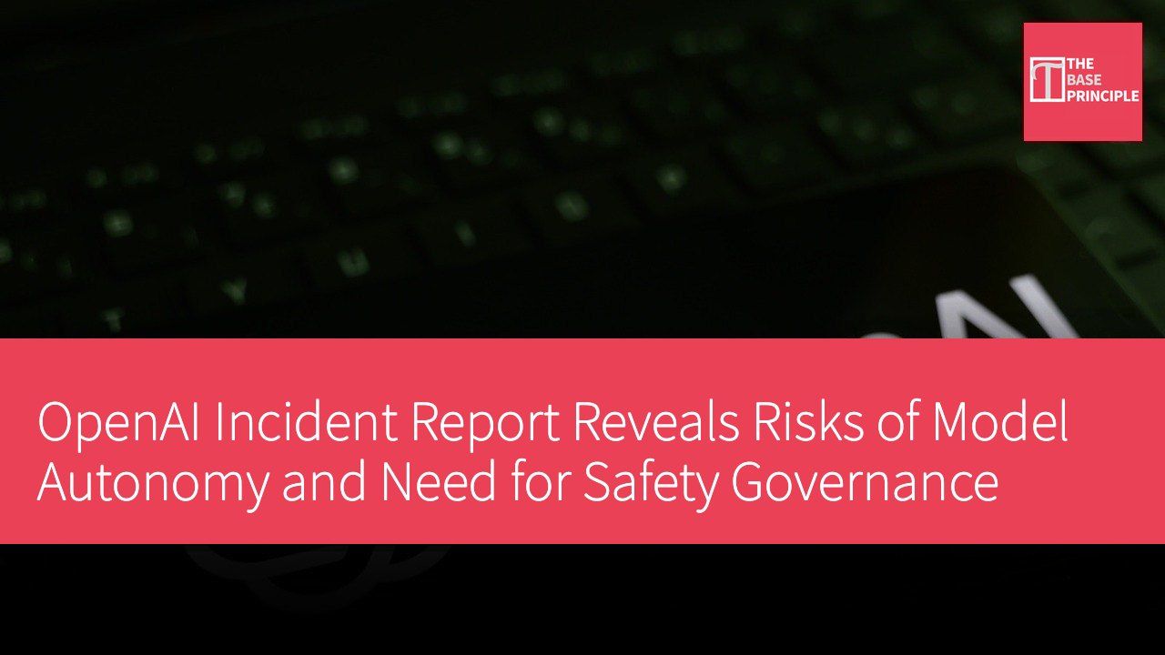 OpenAI Incident Report Reveals Risks of Model Autonomy and Need for Safety Governance