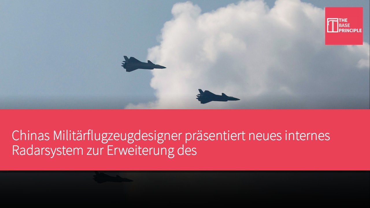 Chinas Militärflugzeugdesigner präsentiert neues internes Radarsystem zur Erweiterung des Luftraumüberwachungsbereichs