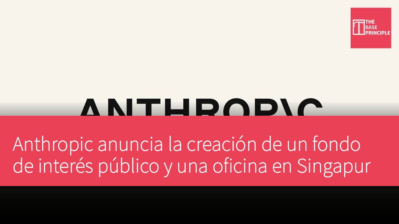 Anthropic anuncia la creación de un fondo de interés público y una oficina en Singapur