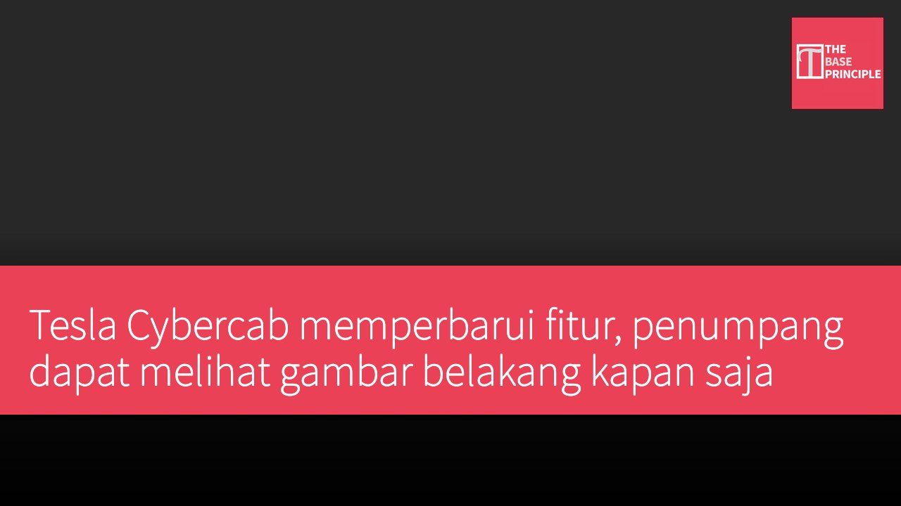 Tesla Cybercab memperbarui fitur, penumpang dapat melihat gambar belakang kapan saja
