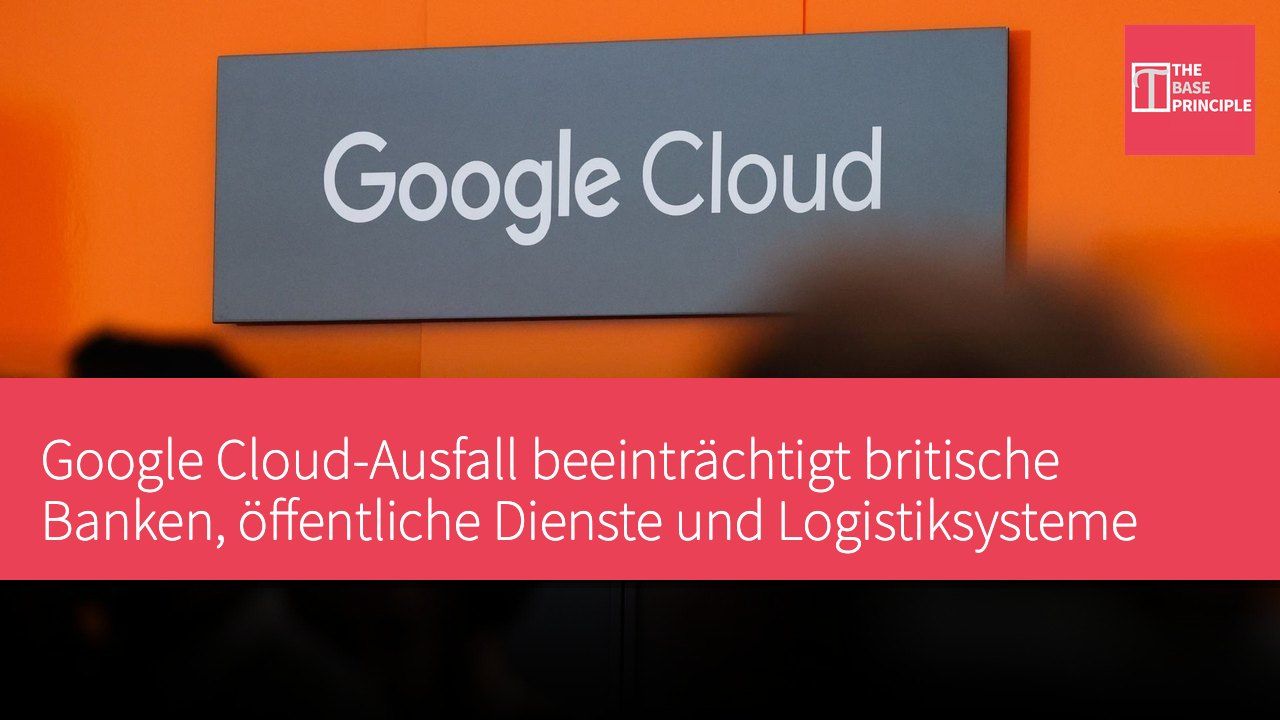 Google Cloud-Ausfall beeinträchtigt britische Banken, öffentliche Dienste und Logistiksysteme