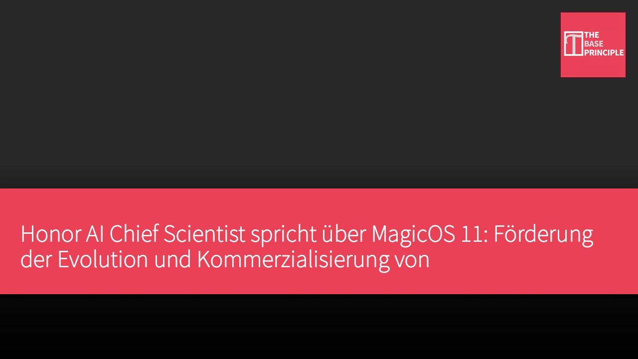 Honor AI Chief Scientist spricht über MagicOS 11: Förderung der Evolution und Kommerzialisierung von KI-Betriebssystemen
