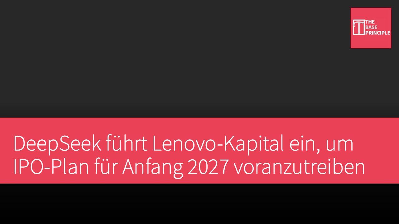 DeepSeek führt Lenovo-Kapital ein, um IPO-Plan für Anfang 2027 voranzutreiben