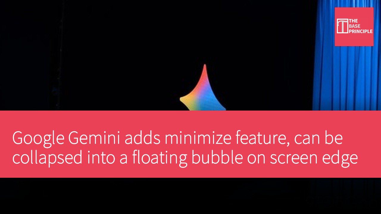 Google Gemini adds minimize feature, can be collapsed into a floating bubble on screen edge