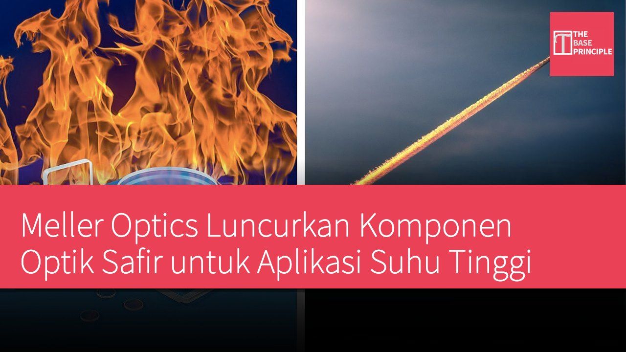 Meller Optics Luncurkan Komponen Optik Safir untuk Aplikasi Suhu Tinggi