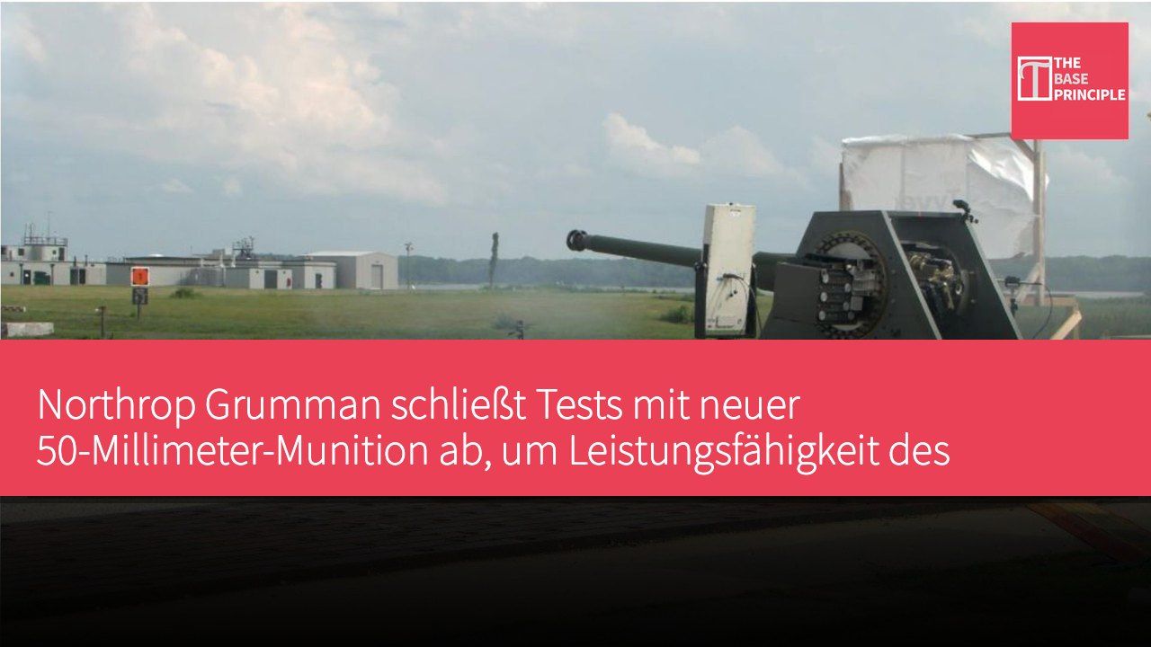Northrop Grumman schließt Tests mit neuer 50-Millimeter-Munition ab, um Leistungsfähigkeit des Kurzstrecken-Flugabwehrsystems Raid Hunter zu steigern