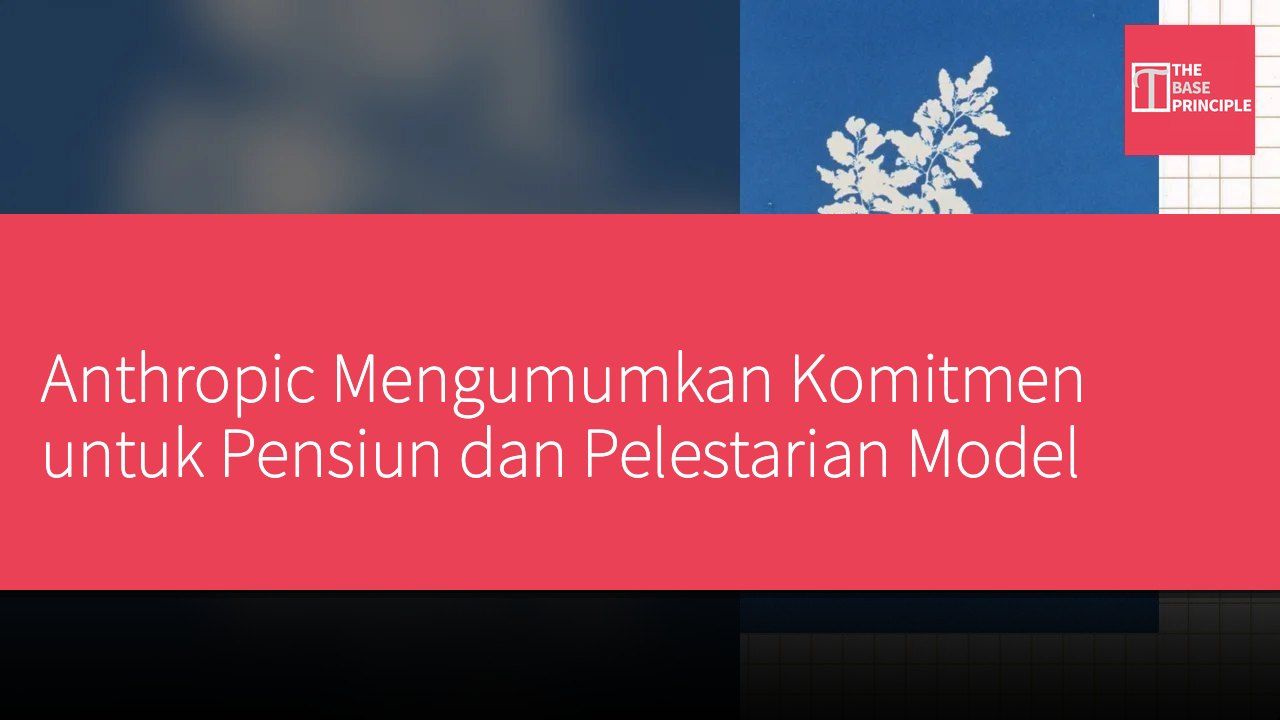 Anthropic Mengumumkan Komitmen untuk Pensiun dan Pelestarian Model