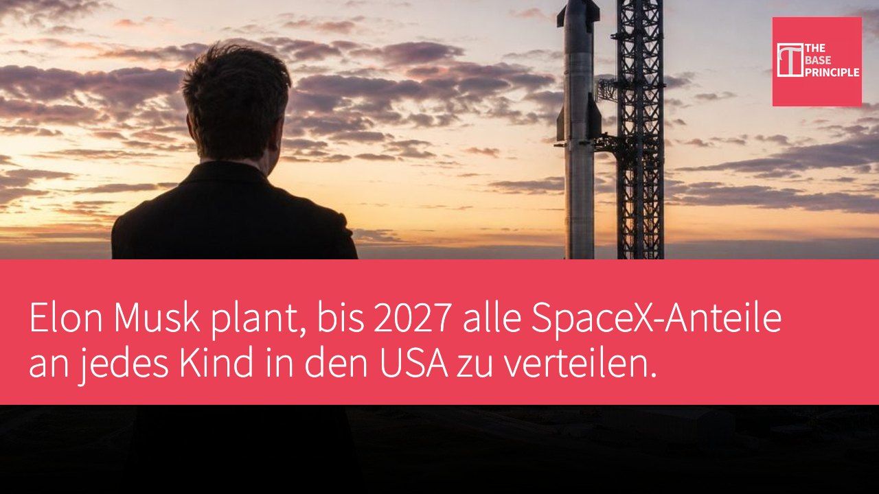 Elon Musk plant, bis 2027 alle SpaceX-Anteile an jedes Kind in den USA zu verteilen.