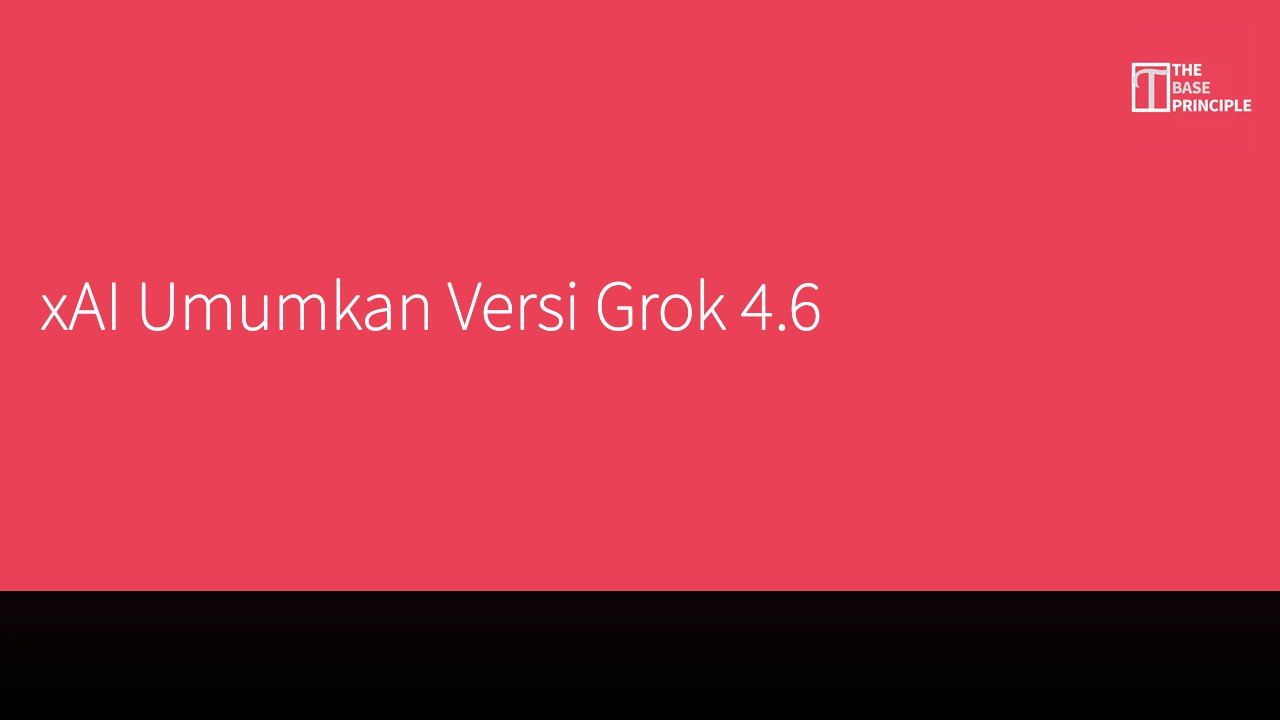 xAI Umumkan Versi Grok 4.6